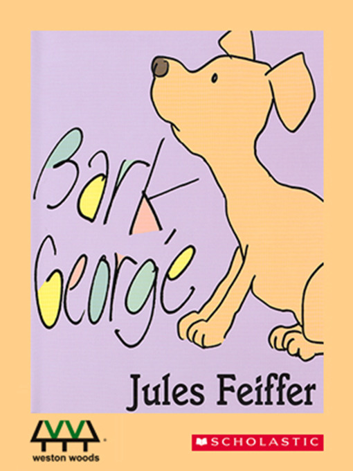 Title details for Bark, George by Jules Feiffer - Wait list
